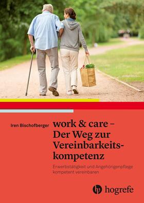 Bischofberger |  work & care - Der Weg zur Vereinbarkeitskompetenz | eBook | Sack Fachmedien