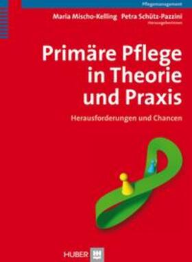 Mischo-Kelling / Schütz-Pazzini |  Primäre Pflege in Theorie und Praxis | Buch |  Sack Fachmedien
