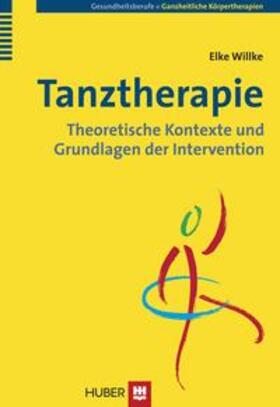 Willke |  Tanztherapie: Theoretische Kontexte und Grundlagen der Intervention | Buch |  Sack Fachmedien