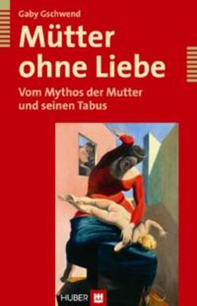 Gschwend |  Mütter ohne Liebe | Buch |  Sack Fachmedien