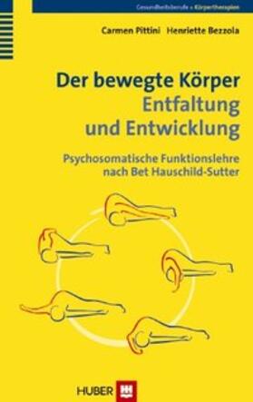 Pittini / Bezzola |  Der bewegte Körper - Entfaltung und Entwicklung | Buch |  Sack Fachmedien