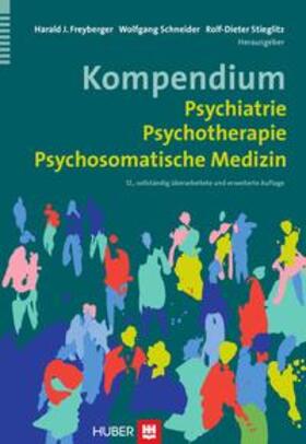 Freyberger / Schneider / Stieglitz |  Kompendium Psychiatrie, Psychotherapie, Psychosomatische Medizin | Buch |  Sack Fachmedien