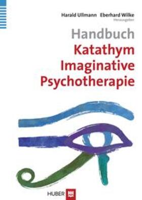 Ullmann / Wilke |  Handbuch Katathym Imaginative Psychotherapie | Buch |  Sack Fachmedien