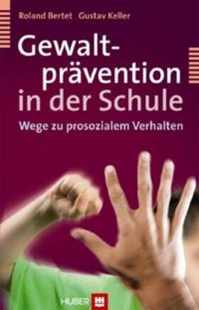 Bertet / Keller |  Gewaltprävention in der Schule | Buch |  Sack Fachmedien