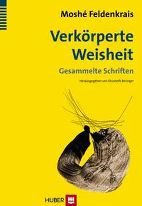 Feldenkrais / Beringer |  Verkörperte Weisheit | Buch |  Sack Fachmedien