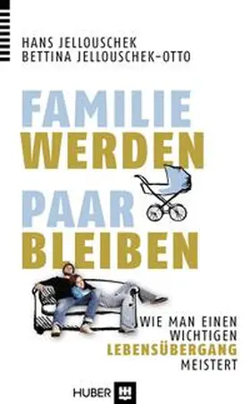 Jellouschek / Jellouschek-Otto |  Familie werden - Paar bleiben | Buch |  Sack Fachmedien