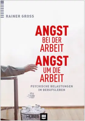 Gross |  Angst bei der Arbeit – Angst um die Arbeit | Buch |  Sack Fachmedien