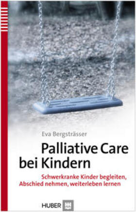 Bergsträsser |  Palliative Care bei Kindern | Buch |  Sack Fachmedien