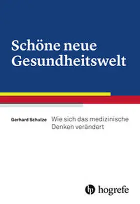 Schulze | Schöne neue Gesundheitswelt | Buch | 978-3-456-85603-2 | sack.de