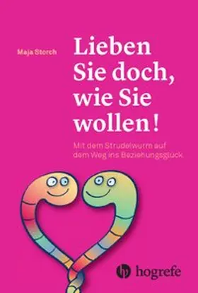 Storch |  Lieben Sie doch, wie Sie wollen! | Buch |  Sack Fachmedien