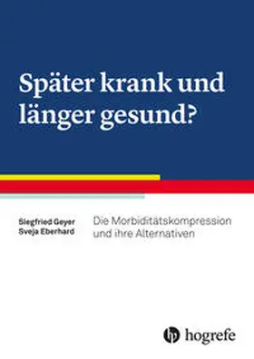 Geyer / Eberhard |  Später krank und länger gesund? | Buch |  Sack Fachmedien