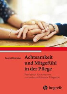 Sheridan |  Achtsamkeit und Mitgefühl in der Pflege | Buch |  Sack Fachmedien