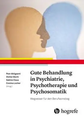 Abilgaard / Büchi / Claus |  Gute Behandlung in Psychiatrie, Psychotherapie und Psychosomatik | Buch |  Sack Fachmedien