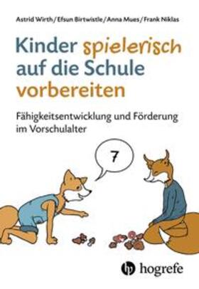 Wirth / Birtwistle / Mues |  Kinder spielerisch auf die Schule vorbereiten | Buch |  Sack Fachmedien