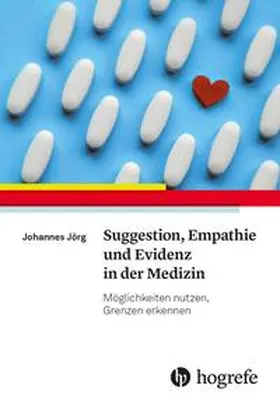 Jörg |  Suggestion, Empathie und Evidenz in der Medizin | Buch |  Sack Fachmedien