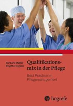 Müller / Teigeler / Teigele |  Qualifikationsmix in der Pflege | Buch |  Sack Fachmedien