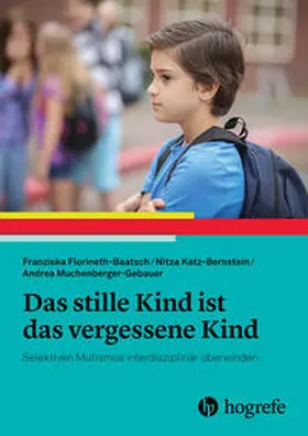 Florineth-Baatsch / Katz-Bernstein / Muchenberger-Gebauer |  Das stille Kind ist das vergessene Kind | Buch |  Sack Fachmedien