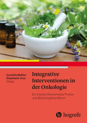 Mahler / Joos |  Integrative Interventionen in der Onkologie | Buch |  Sack Fachmedien