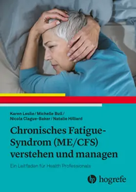 Leslie / Bull / Clague-Baker |  Chronisches Fatigue-Syndrom (ME/CFS) verstehen und managen | Buch |  Sack Fachmedien