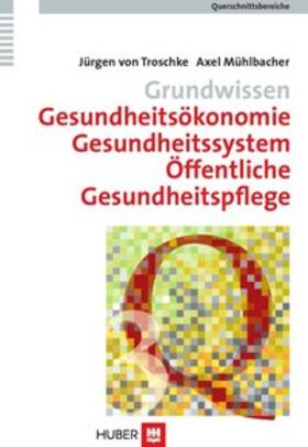 Troschke / Mühlbacher / Brähler |  Grundwissen Gesundheitsökonomie, Gesundheitssystem, Öffentliche Gesundheitspflege | eBook | Sack Fachmedien