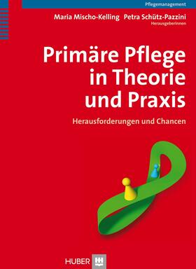 Mischo-Kelling / Schütz-Pazzini |  Primäre Pflege in Theorie und Praxis | eBook | Sack Fachmedien