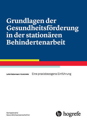 Horstmeier |  Grundlagen der Gesundheitsförderung in der stationären Behindertenarbeit | eBook | Sack Fachmedien