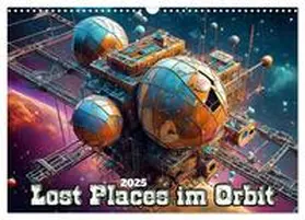 Braun / CALVENDO |  Lost Places im Orbit (Wandkalender 2025 DIN A3 quer), CALVENDO Monatskalender | Sonstiges |  Sack Fachmedien