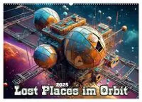 Braun / CALVENDO |  Lost Places im Orbit (Wandkalender 2025 DIN A2 quer), CALVENDO Monatskalender | Sonstiges |  Sack Fachmedien