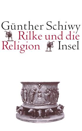 Schiwy |  Rilke und die Religion | Buch |  Sack Fachmedien