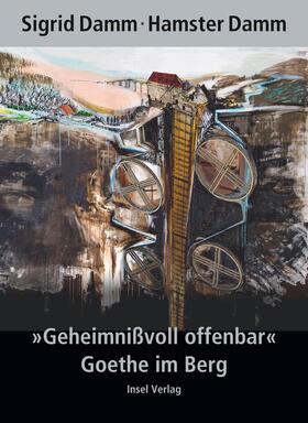 Damm |  "Geheimnißvoll offenbar". Goethe im Berg | Buch |  Sack Fachmedien