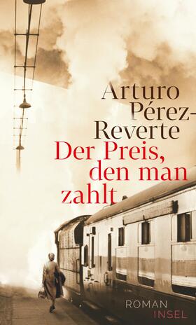 Pérez-Reverte |  Pérez-Reverte, A: Preis, den man zahlt | Buch |  Sack Fachmedien