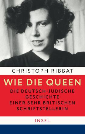 Ribbat |  Wie die Queen. Die deutsch-jüdische Geschichte einer sehr britischen Schriftstellerin | Buch |  Sack Fachmedien