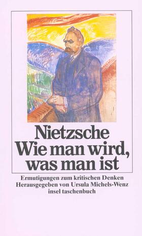 Michels-Wenz / Nietzsche |  Wie man wird, was man ist | Buch |  Sack Fachmedien