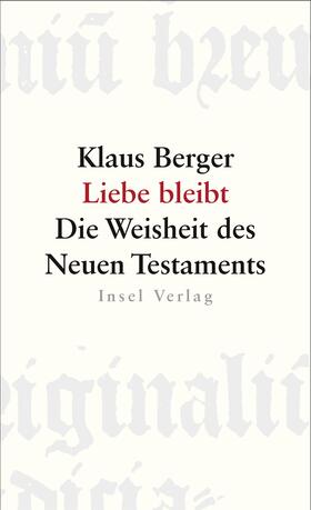 Berger |  Liebe bleibt. Die Weisheit des Neuen Testaments | Buch |  Sack Fachmedien