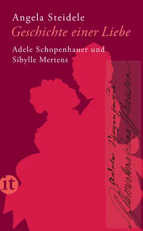 Steidele |  Geschichte einer Liebe: Adele Schopenhauer und Sibylle Mertens | Buch |  Sack Fachmedien