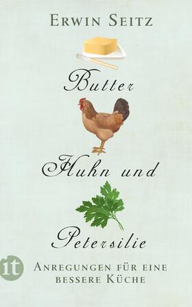 Seitz |  Butter, Huhn und Petersilie | Buch |  Sack Fachmedien