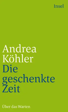 Köhler |  Die geschenkte Zeit | Buch |  Sack Fachmedien