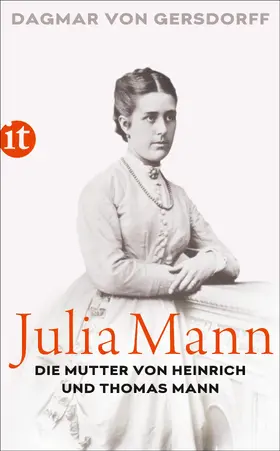 Gersdorff |  Julia Mann, die Mutter von Heinrich und Thomas Mann | Buch |  Sack Fachmedien