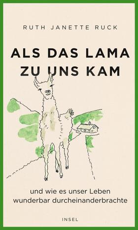 Ruck |  Als das Lama zu uns kam und wie es unser Leben wunderbar durcheinanderbrachte | Buch |  Sack Fachmedien