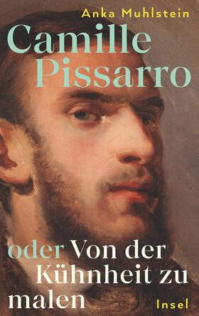 Muhlstein |  Camille Pissarro oder Von der Kühnheit zu malen | Buch |  Sack Fachmedien