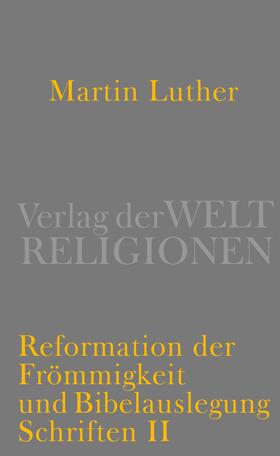 Luther / Kaufmann |  Reformation der Frömmigkeit und Bibelauslegung | Buch |  Sack Fachmedien