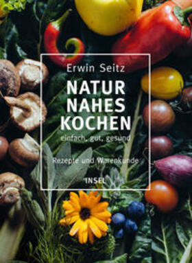 Seitz |  Naturnahes Kochen – einfach, gut, gesund | eBook | Sack Fachmedien