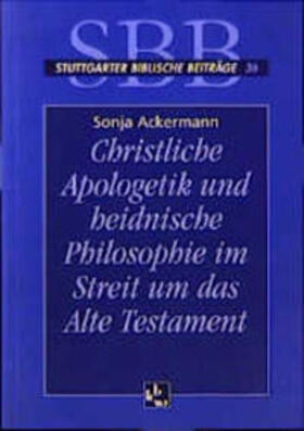 Ackermann |  Christliche Apologetik und heidnische Philosophie im Streit um das Alte Testament | Buch |  Sack Fachmedien