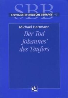 Hartmann |  Der Tod Johannes des Täufers | Buch |  Sack Fachmedien