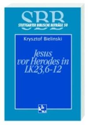 Bielinski |  Jesus vor Herodes in Lk 23, 6-12 | Buch |  Sack Fachmedien