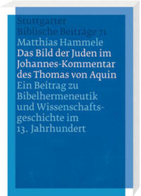 Hammele |  Das Bild der Juden im Johannes-Kommentar des Thomas von Aquin | Buch |  Sack Fachmedien