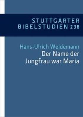 Weidemann |  "Der Name der Jungfrau war Maria" (Lk 1,27) | Buch |  Sack Fachmedien