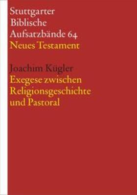 Kügler |  Exegese zwischen Religionsgeschichte und Pastoral | Buch |  Sack Fachmedien
