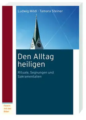 Mödl / Steiner |  Den Alltag heiligen | Buch |  Sack Fachmedien