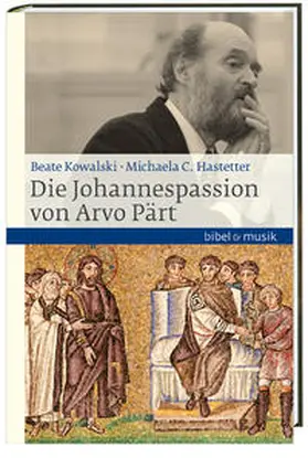 Hastetter / Kowalski |  Die Johannespassion von Arvo Pärt | Buch |  Sack Fachmedien